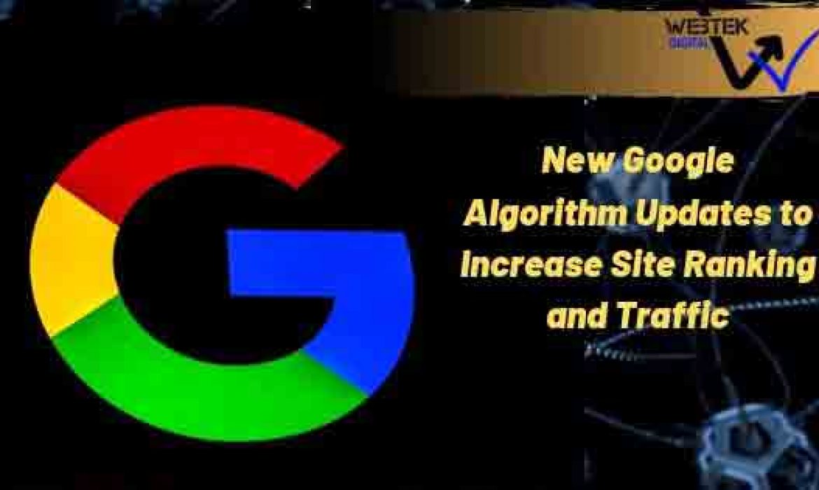 New Google Algorithm Updates To Increase Site Ranking And Traffic